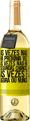 29,95 € Envio grátis | Vinho branco Edição WHITE Às vezes não há próxima vez. Às vezes não há segundas chances. Às vezes é agora ou nunca Etiqueta Amarela. Etiqueta personalizável Vinho jovem Colheita 2024 Verdejo