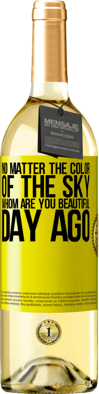 29,95 € Free Shipping | White Wine WHITE Edition No matter the color of the sky. Whom are you beautiful day ago Yellow Label. Customizable label Young wine Harvest 2024 Verdejo