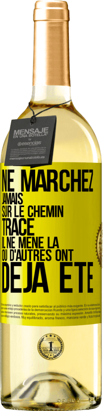 29,95 € Envoi gratuit | Vin blanc Édition WHITE Ne marchez jamais sur le chemin tracé, il ne mène là où d'autres ont déjà été Étiquette Jaune. Étiquette personnalisable Vin jeune Récolte 2024 Verdejo