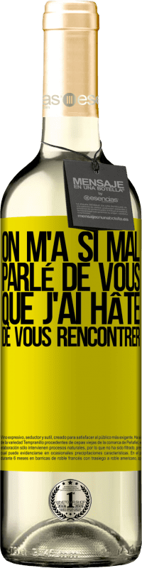 29,95 € Envoi gratuit | Vin blanc Édition WHITE On m'a si mal parlé de vous que j'ai hâte de vous rencontrer Étiquette Jaune. Étiquette personnalisable Vin jeune Récolte 2025 Verdejo