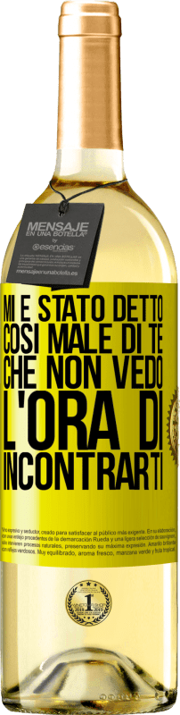 29,95 € Spedizione Gratuita | Vino bianco Edizione WHITE Mi è stato detto così male di te, che non vedo l'ora di incontrarti Etichetta Gialla. Etichetta personalizzabile Vino giovane Raccogliere 2025 Verdejo