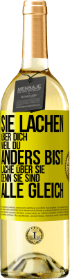 29,95 € Kostenloser Versand | Weißwein WHITE Ausgabe Sie lachen über dich, weil du anders bist. Lache über sie, denn sie sind alle gleich Gelbes Etikett. Anpassbares Etikett Junger Wein Ernte 2023 Verdejo