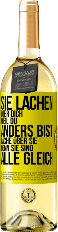 29,95 € Kostenloser Versand | Weißwein WHITE Ausgabe Sie lachen über dich, weil du anders bist. Lache über sie, denn sie sind alle gleich Gelbes Etikett. Anpassbares Etikett Junger Wein Ernte 2024 Verdejo