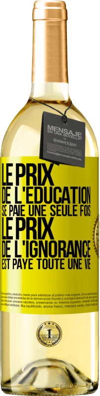 29,95 € Envoi gratuit | Vin blanc Édition WHITE Le prix de l'éducation se paie une seule fois. Le prix de l'ignorance est payé toute une vie Étiquette Jaune. Étiquette personnalisable Vin jeune Récolte 2024 Verdejo