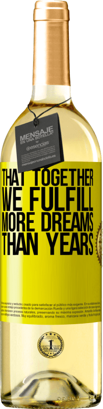 29,95 € Бесплатная доставка | Белое вино Издание WHITE Что вместе мы осуществляем больше мечты, чем годы Желтая этикетка. Настраиваемая этикетка Молодое вино Урожай 2023 Verdejo