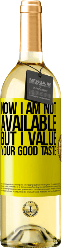 29,95 € Free Shipping | White Wine WHITE Edition Now I am not available, but I value your good taste Yellow Label. Customizable label Young wine Harvest 2022 Verdejo