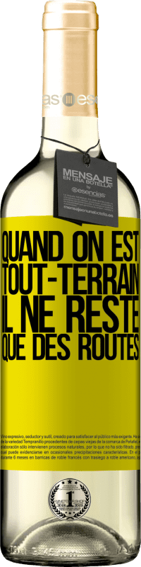 29,95 € Envoi gratuit | Vin blanc Édition WHITE Quand on est tout-terrain, il ne reste que des routes Étiquette Jaune. Étiquette personnalisable Vin jeune Récolte 2024 Verdejo