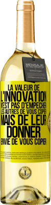 29,95 € Envoi gratuit | Vin blanc Édition WHITE La valeur de l'innovation n'est pas d' empêcher les autres de vous copier, mais de leur donner envie de vous copier Étiquette Jaune. Étiquette personnalisable Vin jeune Récolte 2023 Verdejo