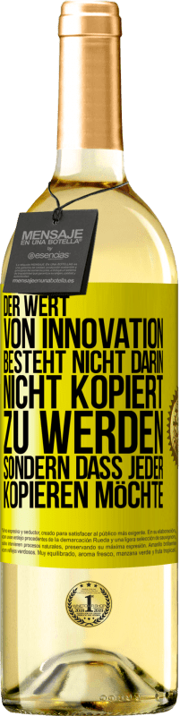 29,95 € Kostenloser Versand | Weißwein WHITE Ausgabe Der Wert von Innovation besteht nicht darin, nicht kopiert zu werden, sondern dass jeder kopieren möchte Gelbes Etikett. Anpassbares Etikett Junger Wein Ernte 2024 Verdejo