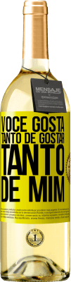 29,95 € Envio grátis | Vinho branco Edição WHITE Você gosta tanto de gostar tanto de mim Etiqueta Amarela. Etiqueta personalizável Vinho jovem Colheita 2023 Verdejo