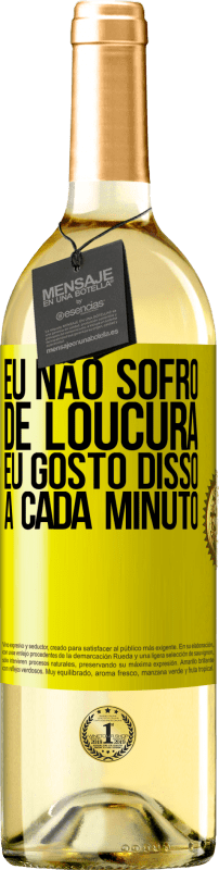 29,95 € Envio grátis | Vinho branco Edição WHITE Eu não sofro de loucura ... eu gosto disso a cada minuto Etiqueta Amarela. Etiqueta personalizável Vinho jovem Colheita 2024 Verdejo