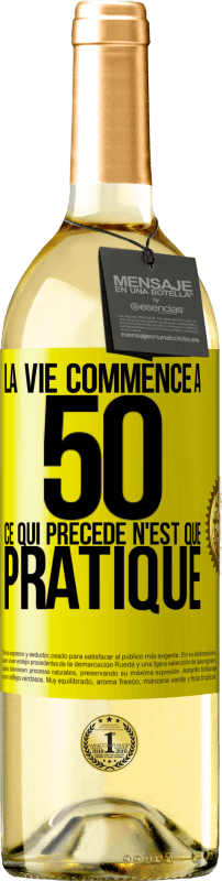 29,95 € Envoi gratuit | Vin blanc Édition WHITE La vie commence à 50 ans, ce qui précède n'est que pratique Étiquette Jaune. Étiquette personnalisable Vin jeune Récolte 2024 Verdejo