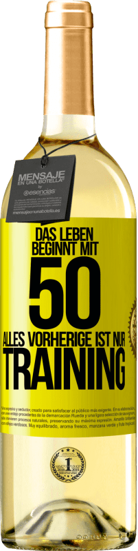 29,95 € Kostenloser Versand | Weißwein WHITE Ausgabe Das Leben beginnt mit 50, alles Vorherige ist nur Training Gelbes Etikett. Anpassbares Etikett Junger Wein Ernte 2024 Verdejo