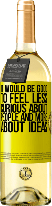 29,95 € Free Shipping | White Wine WHITE Edition It would be good to feel less curious about people and more about ideas Yellow Label. Customizable label Young wine Harvest 2025 Verdejo