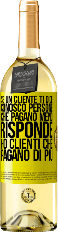 29,95 € Spedizione Gratuita | Vino bianco Edizione WHITE Se un cliente ti dice Conosco persone che pagano meno, risponde Ho clienti che pagano di più Etichetta Gialla. Etichetta personalizzabile Vino giovane Raccogliere 2024 Verdejo