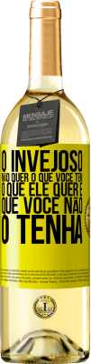 29,95 € Envio grátis | Vinho branco Edição WHITE O invejoso não quer o que você tem. O que ele quer é que você não o tenha Etiqueta Amarela. Etiqueta personalizável Vinho jovem Colheita 2024 Verdejo