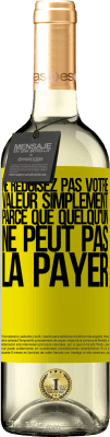 29,95 € Envoi gratuit | Vin blanc Édition WHITE Ne réduisez pas votre valeur simplement parce que quelqu'un ne peut pas la payer Étiquette Jaune. Étiquette personnalisable Vin jeune Récolte 2024 Verdejo