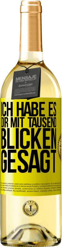 29,95 € Kostenloser Versand | Weißwein WHITE Ausgabe Ich habe es dir mit tausend Blicken gesagt Gelbes Etikett. Anpassbares Etikett Junger Wein Ernte 2024 Verdejo