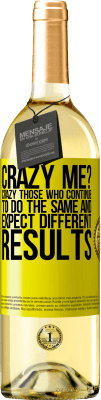 29,95 € 免费送货 | 白葡萄酒 WHITE版 疯了吗疯狂的人谁继续做同样的，并期望不同的结果 黄色标签. 可自定义的标签 青年酒 收成 2025 Verdejo