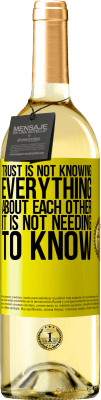 29,95 € Free Shipping | White Wine WHITE Edition Trust is not knowing everything about each other. It is not needing to know Yellow Label. Customizable label Young wine Harvest 2025 Verdejo