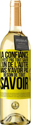 29,95 € Envoi gratuit | Vin blanc Édition WHITE La confiance ce n'est pas tout savoir l'un de l'autre, mais n'avoir pas besoin de tout savoir Étiquette Jaune. Étiquette personnalisable Vin jeune Récolte 2024 Verdejo