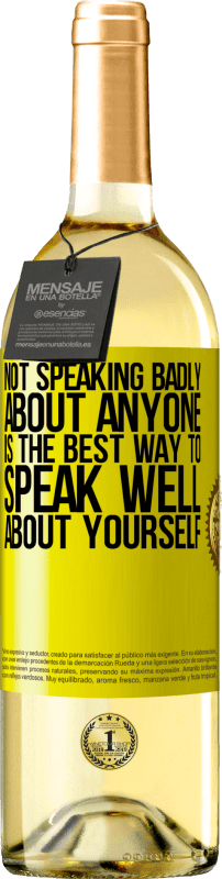 29,95 € Free Shipping | White Wine WHITE Edition Not speaking badly about anyone is the best way to speak well about yourself Yellow Label. Customizable label Young wine Harvest 2023 Verdejo