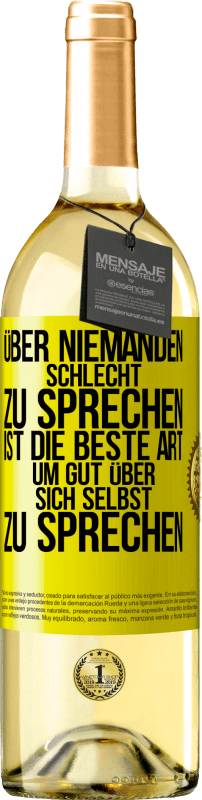 29,95 € Kostenloser Versand | Weißwein WHITE Ausgabe Über niemanden schlecht zu sprechen ist die beste Art, um gut über sich selbst zu sprechen Gelbes Etikett. Anpassbares Etikett Junger Wein Ernte 2024 Verdejo