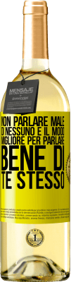 29,95 € Spedizione Gratuita | Vino bianco Edizione WHITE Non parlare male di nessuno è il modo migliore per parlare bene di te stesso Etichetta Gialla. Etichetta personalizzabile Vino giovane Raccogliere 2023 Verdejo