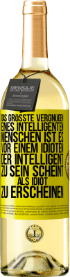 29,95 € Kostenloser Versand | Weißwein WHITE Ausgabe Das größte Vergnügen eines intelligenten Menschen ist es, vor einem Idioten, der intelligent zu sein scheint, als Idiot zu ersch Gelbes Etikett. Anpassbares Etikett Junger Wein Ernte 2023 Verdejo