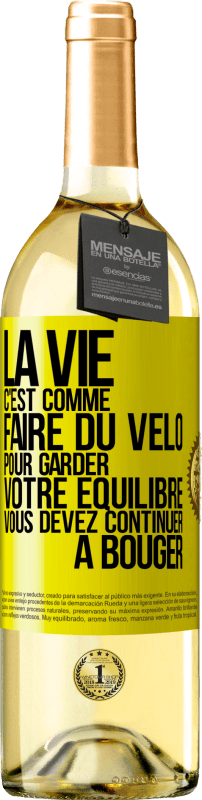 29,95 € Envoi gratuit | Vin blanc Édition WHITE La vie c'est comme faire du vélo. Pour garder votre équilibre vous devez continuer à bouger Étiquette Jaune. Étiquette personnalisable Vin jeune Récolte 2024 Verdejo