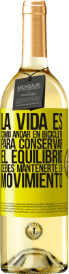 29,95 € Envío gratis | Vino Blanco Edición WHITE La vida es como andar en bicicleta. Para conservar el equilibrio debes mantenerte en movimiento Etiqueta Amarilla. Etiqueta personalizable Vino joven Cosecha 2023 Verdejo