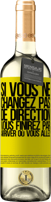 29,95 € Envoi gratuit | Vin blanc Édition WHITE Si vous ne changez pas de direction, vous finirez par arriver où vous allez Étiquette Jaune. Étiquette personnalisable Vin jeune Récolte 2024 Verdejo