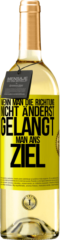 29,95 € Kostenloser Versand | Weißwein WHITE Ausgabe Wenn man die Richtung nicht änderst, gelangt man ans Ziel Gelbes Etikett. Anpassbares Etikett Junger Wein Ernte 2025 Verdejo