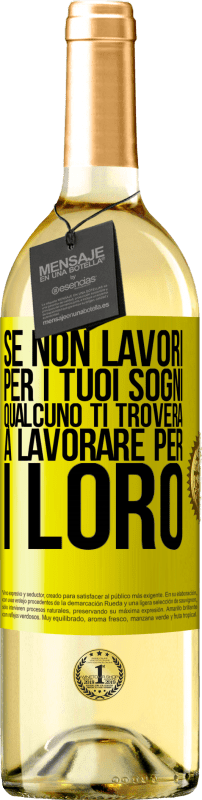 29,95 € Spedizione Gratuita | Vino bianco Edizione WHITE Se non lavori per i tuoi sogni, qualcuno ti troverà a lavorare per i loro Etichetta Gialla. Etichetta personalizzabile Vino giovane Raccogliere 2024 Verdejo