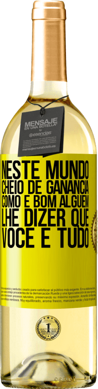 29,95 € Envio grátis | Vinho branco Edição WHITE Neste mundo cheio de ganância, como é bom alguém lhe dizer que você é tudo Etiqueta Amarela. Etiqueta personalizável Vinho jovem Colheita 2024 Verdejo