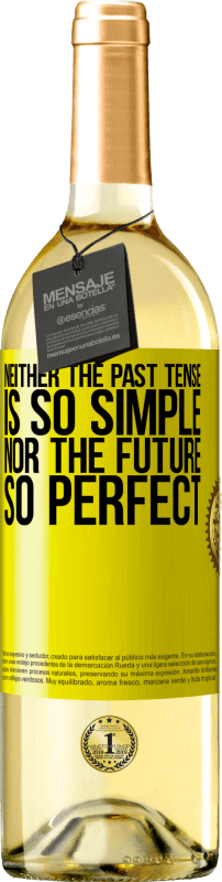 29,95 € Free Shipping | White Wine WHITE Edition Neither the past tense is so simple nor the future so perfect Yellow Label. Customizable label Young wine Harvest 2023 Verdejo