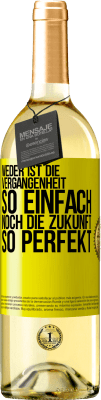 29,95 € Kostenloser Versand | Weißwein WHITE Ausgabe Weder ist die Vergangenheit so einfach, noch die Zukunft so perfekt Gelbes Etikett. Anpassbares Etikett Junger Wein Ernte 2023 Verdejo