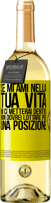 29,95 € Spedizione Gratuita | Vino bianco Edizione WHITE Se mi ami nella tua vita, mi ci metterai dentro. Non dovrei lottare per una posizione Etichetta Gialla. Etichetta personalizzabile Vino giovane Raccogliere 2024 Verdejo