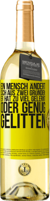 29,95 € Kostenloser Versand | Weißwein WHITE Ausgabe Ein Mensch ändert sich aus zwei Gründen: Er hat zu viel gelernt oder genug gelitten Gelbes Etikett. Anpassbares Etikett Junger Wein Ernte 2025 Verdejo