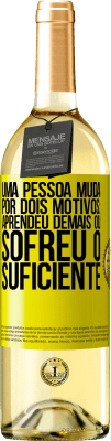 29,95 € Envio grátis | Vinho branco Edição WHITE Uma pessoa muda por dois motivos: aprendeu demais ou sofreu o suficiente Etiqueta Amarela. Etiqueta personalizável Vinho jovem Colheita 2024 Verdejo