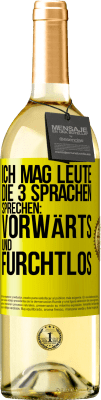 29,95 € Kostenloser Versand | Weißwein WHITE Ausgabe Ich mag Leute, die 3 Sprachen sprechen: vorwärts und furchtlos Gelbes Etikett. Anpassbares Etikett Junger Wein Ernte 2023 Verdejo