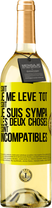 29,95 € Envoi gratuit | Vin blanc Édition WHITE Soit je me lève tôt soit je suis sympa, les deux choses sont incompatibles Étiquette Jaune. Étiquette personnalisable Vin jeune Récolte 2024 Verdejo