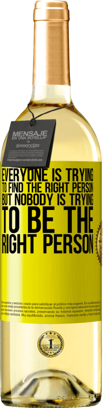 29,95 € 免费送货 | 白葡萄酒 WHITE版 每个人都在寻找合适的人。但是没有人试图成为合适的人 黄色标签. 可自定义的标签 青年酒 收成 2025 Verdejo