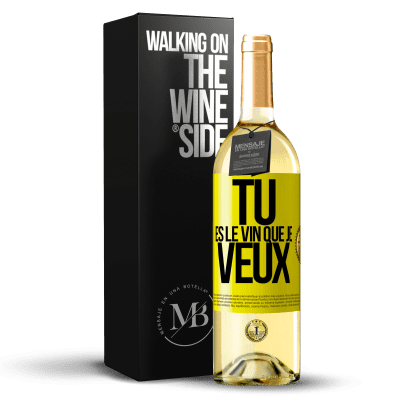 «Tu es le vin que je veux» Édition WHITE