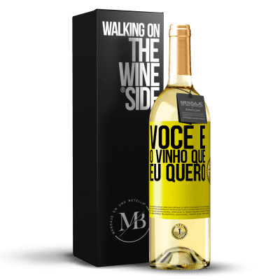 «Você é o vinho que eu quero» Edição WHITE