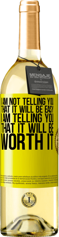 29,95 € Free Shipping | White Wine WHITE Edition I am not telling you that it will be easy, I am telling you that it will be worth it Yellow Label. Customizable label Young wine Harvest 2024 Verdejo