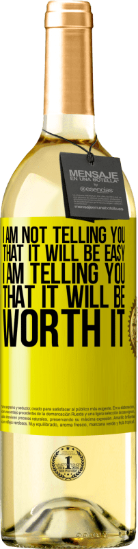29,95 € Free Shipping | White Wine WHITE Edition I am not telling you that it will be easy, I am telling you that it will be worth it Yellow Label. Customizable label Young wine Harvest 2025 Verdejo