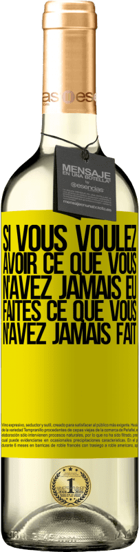 29,95 € Envoi gratuit | Vin blanc Édition WHITE Si vous voulez avoir ce que vous n'avez jamais eu, faites ce que vous n'avez jamais fait Étiquette Jaune. Étiquette personnalisable Vin jeune Récolte 2024 Verdejo