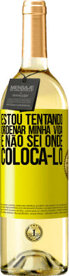 29,95 € Envio grátis | Vinho branco Edição WHITE Estou tentando ordenar minha vida e não sei onde colocá-lo Etiqueta Amarela. Etiqueta personalizável Vinho jovem Colheita 2023 Verdejo