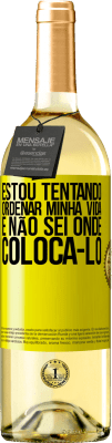 29,95 € Envio grátis | Vinho branco Edição WHITE Estou tentando ordenar minha vida e não sei onde colocá-lo Etiqueta Amarela. Etiqueta personalizável Vinho jovem Colheita 2025 Verdejo